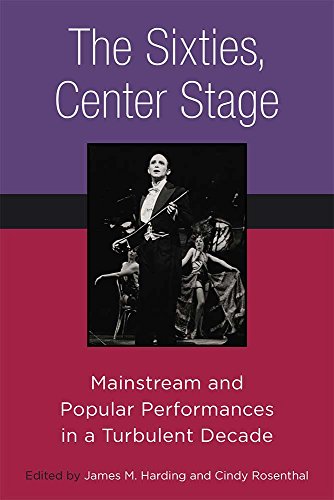 Stock image for The Sixties, Center Stage: Mainstream and Popular Performances in a Turbulent Decade for sale by Midtown Scholar Bookstore