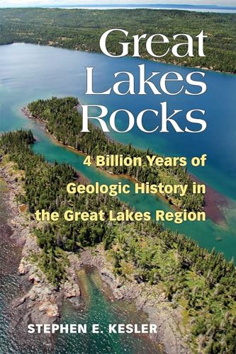 Stock image for Great Lakes Rocks: 4 Billion Years of Geologic History in the Great Lakes Region for sale by Bestsellersuk