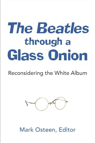Stock image for The Beatles through a Glass Onion: Reconsidering the White Album for sale by THE SAINT BOOKSTORE