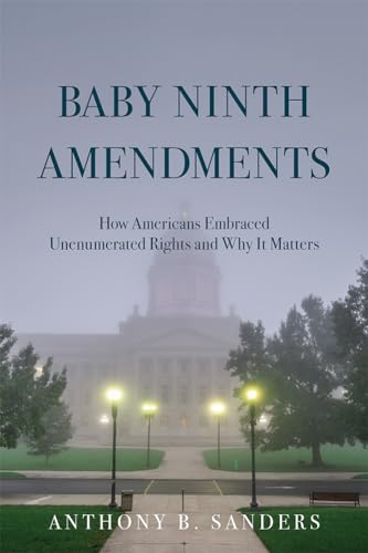 Stock image for Baby Ninth Amendments: How Americans Embraced Unenumerated Rights and Why It Matters for sale by Books From California