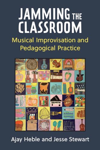 9780472076369: Jamming the Classroom: Musical Improvisation and Pedagogical Practice (Music and Social Justice)