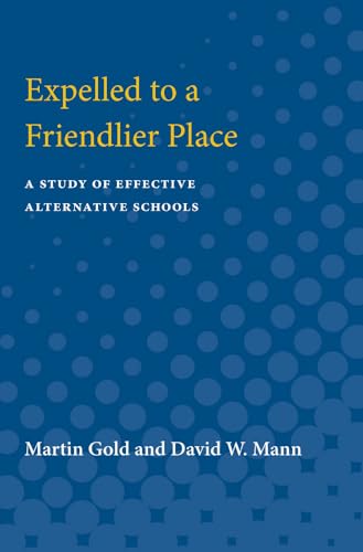 Beispielbild fr Expelled to a Friendlier Place : A Study of Effective Alternative Schools zum Verkauf von Better World Books