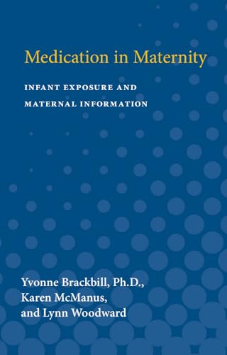 Medication in Maternity: Infant Exposure and Maternal Information (International Academy For Research In Learning Disabilities Monograph Series) (9780472080595) by Brackbill, Yvonne; McManus, Karen; Woodward, Lynn