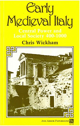Early Medieval Italy Central Power and Local Society 4001000 Ann Arbor Paperbacks - Chris Wickham