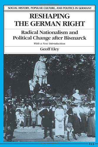Imagen de archivo de Reshaping the German Right: Radical Nationalism and Political Change After Bismarck a la venta por ThriftBooks-Dallas