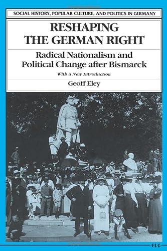 Stock image for Reshaping the German Right: Radical Nationalism and Political Change After Bismarck for sale by ThriftBooks-Dallas