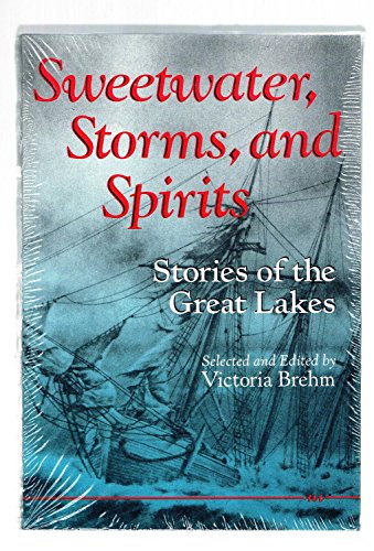 Beispielbild fr Sweetwater, Storms, and Spirits: Stories of the Great Lakes zum Verkauf von Wonder Book