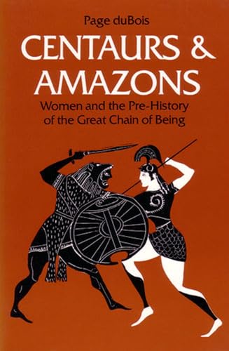 CENTAURS AND AMAZONS Women and the Pre-History of the Great Chain of Being