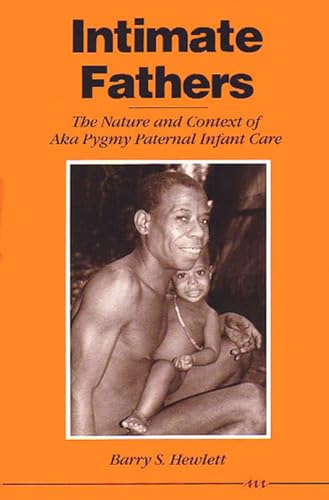 9780472082032: Intimate Fathers: The Nature and Context of Aka Pygmy Paternal Infant Care
