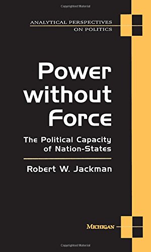 Beispielbild fr Power Without Force : The Political Capacity of Nation-States zum Verkauf von Better World Books