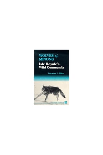 Beispielbild fr Wolves of Minong : Isle Royale's Wild Community zum Verkauf von Better World Books