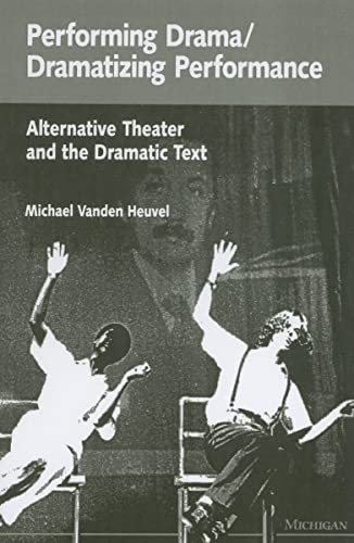 9780472082483: Performing Drama/Dramatizing Performance: Alternative Theater and the Dramatic Text