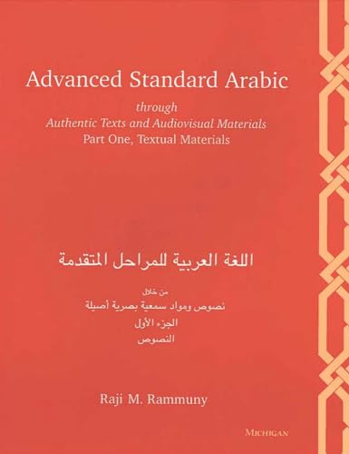 9780472082612: Advanced Standard Arabic through Authentic Texts and Audiovisual Materials: Part One, Textual Materials