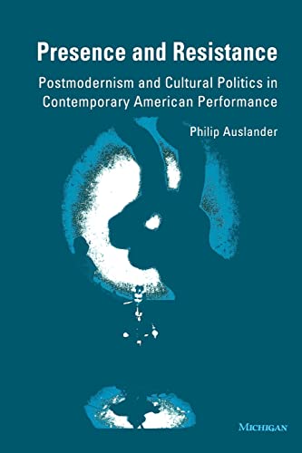 Presence and Resistance. Postmodernism and Cultural Politics in Contemporary American Performance.