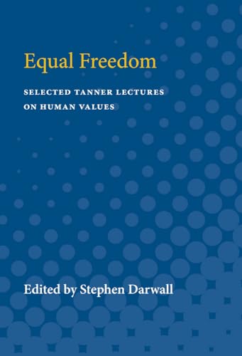 Imagen de archivo de Equal Freedom (Selected Tanner Lectures in Human Values) a la venta por SecondSale