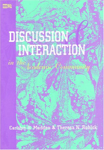 Discussion and Interaction in the Academic Community (Michigan Series In English For Academic & Professional Purposes) (9780472082902) by Madden, Carolyn G.; Rohlck, Theresa N.