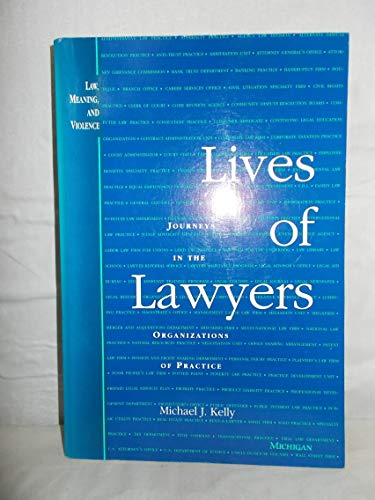 Beispielbild fr Lives of Lawyers: Journeys in the Organizations of Practice (Law, Meaning, and Violence) zum Verkauf von Wonder Book