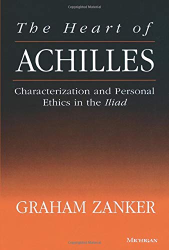 Imagen de archivo de The Heart of Achilles: Characterization and Personal Ethics in the Iliad a la venta por Blue Vase Books
