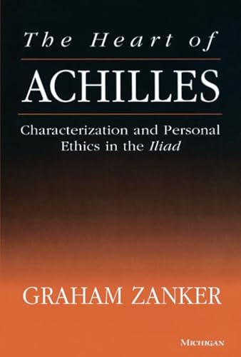 Stock image for The Heart of Achilles: Characterization and Personal Ethics in the Iliad for sale by Goodwill Books