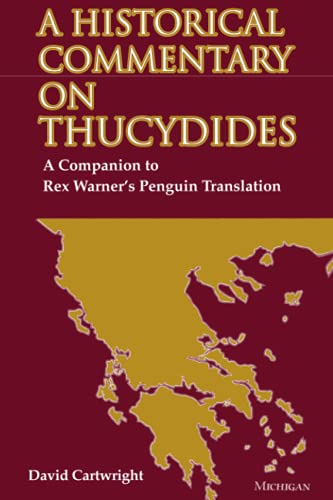A Historical Commentary on Thucydides: A Companion to Rex Warner's Penguin Translation (9780472084197) by Cartwright, David