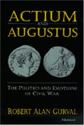 Stock image for Actium and Augustus: The Politics and Emotions of Civil War for sale by Heisenbooks