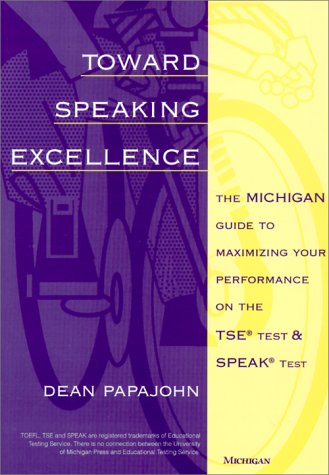 Stock image for Toward Speaking Excellence: The Michigan Guide to Maximizing Your Performance on the TSE (R) Test and SPEAK (R) Test for sale by SecondSale