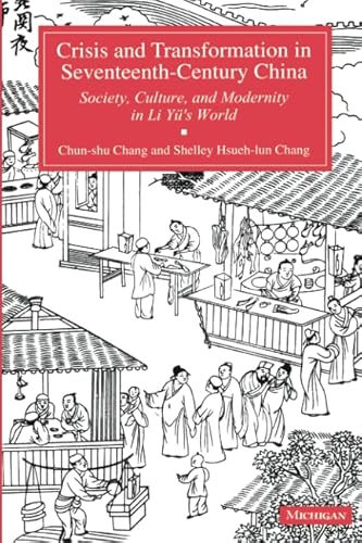 Stock image for Crisis and Transformation in Seventeenth-Century China: Society, Culture, and Modernity in Li Yu's World for sale by More Than Words