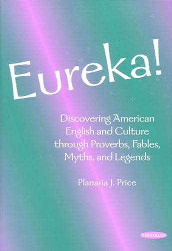 Stock image for Eureka!: Discovering American English and Culture through Proverbs, Fables, Myths, and Legends for sale by SecondSale