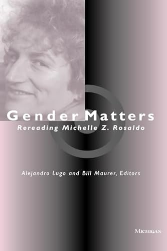 Imagen de archivo de Gender Matters: Rereading Michelle Z. Rosaldo a la venta por N. Fagin Books