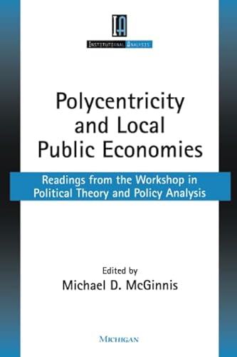 Beispielbild fr Polycentricity and Local Public Economies: Readings from the Workshop in Political Theory and Policy Analysis (Institutional Analysis) zum Verkauf von HPB-Red