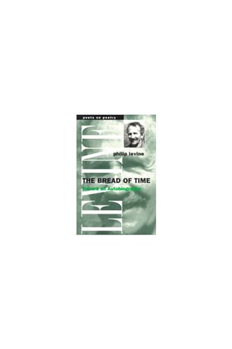 9780472086252: The Bread of Time: Toward an Autobiography (Poets on Poetry)