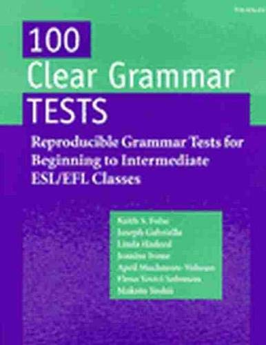 Imagen de archivo de 100 Clear Grammar Tests : Reproducible Grammar Tests for Beginning to Intermediate Esl/Efl Classes a la venta por SecondSale