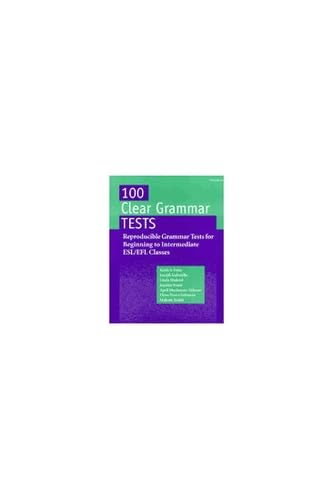 Stock image for 100 Clear Grammar Tests : Reproducible Grammar Tests for Beginning to Intermediate Esl/Efl Classes for sale by HPB-Emerald