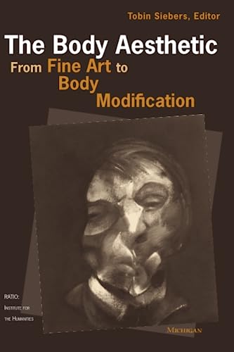 Imagen de archivo de The Body Aesthetic: From Fine Art to Body Modification (Ratio: Institute For The Humanities) a la venta por Half Price Books Inc.