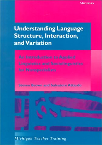 9780472086863: Understanding Language Structure, Interaction, and Variation: An Introduction to Applied Linguistics and Sociolinguistics for Nonspecialists (Michigan Teacher Training)