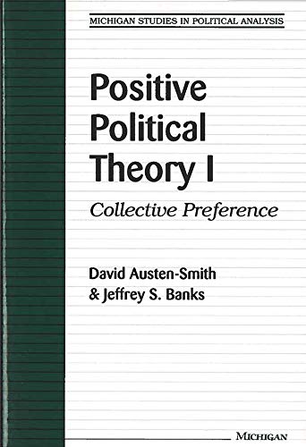 Imagen de archivo de Positive Political Theory I: Collective Preference (Michigan Studies In Political Analysis) a la venta por BookHolders