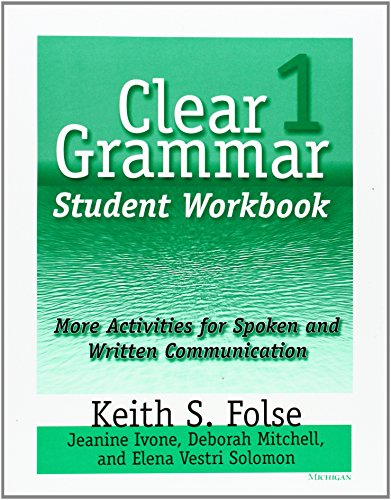 Clear Grammar 1: More Activities for Spoken and Written Communication (9780472087242) by Folse, Keith S.; Ivone, Jeanine Aida; Mitchell, Deborah; Solomon, Elena Vestri