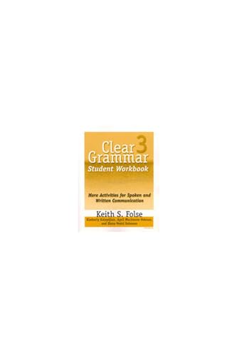 Clear Grammar 3 Student Workbook: More Activities for Spoken and Written Communication (9780472087297) by Folse, Keith S.; Muchmore-Vokoun, April; Kalaydjian, Kimberly; Solomon, Elena Vestri