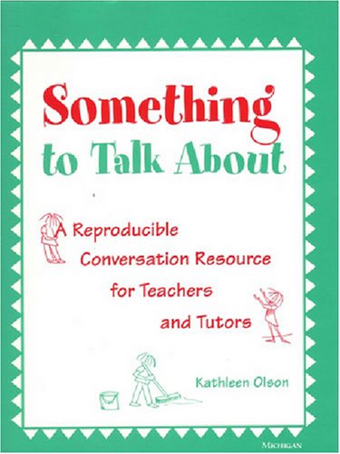 Beispielbild fr Something to Talk About : A Reproducible Conversation Resource for Teachers and Tutors zum Verkauf von Better World Books