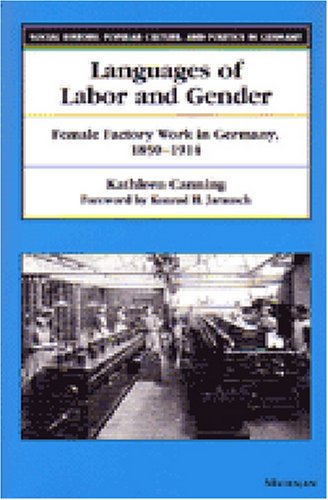 Imagen de archivo de Languages of Labor and Gender: Female Factory Work in Germany, 1850-1914 a la venta por Smith Family Bookstore Downtown