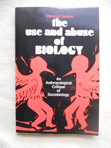 Stock image for The Use and Abuse of Biology : An Anthropological Critique of Sociobiology for sale by Better World Books