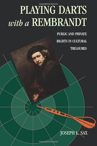 Beispielbild fr Playing Darts with a Rembrandt: Public and Private Rights in Cultural Treasures zum Verkauf von WorldofBooks