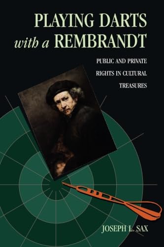 Imagen de archivo de Playing Darts with a Rembrandt: Public and Private Rights in Cultural Treasures a la venta por Goodwill Books