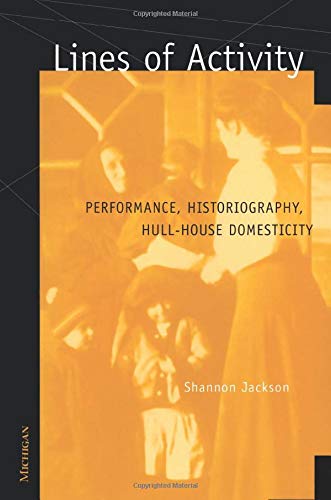 9780472087914: Lines of Activity: Performance, Historiography, Hull-House Domesticity