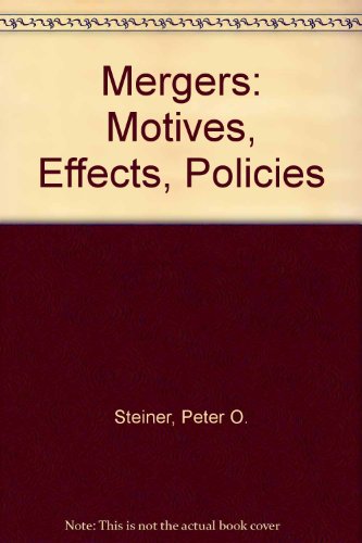 Mergers: Motives, Effects, Policies (9780472088157) by Steiner, Peter O.