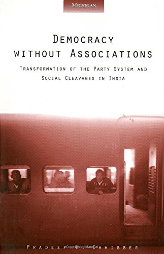 Beispielbild fr Democracy without Associations: Transformation of the Party System and Social Cleavages in India (Interests, Identities, And Institutions In Comparative Politics) zum Verkauf von HPB Inc.