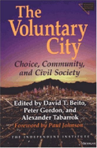Beispielbild fr The Voluntary City: Choice, Community, and Civil Society (Economics, Cognition, And Society) zum Verkauf von Goodwill
