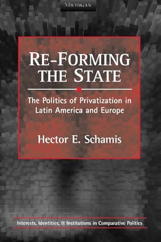 9780472088508: Re-Forming the State: The Politics of Privatization in Latin America and Europe