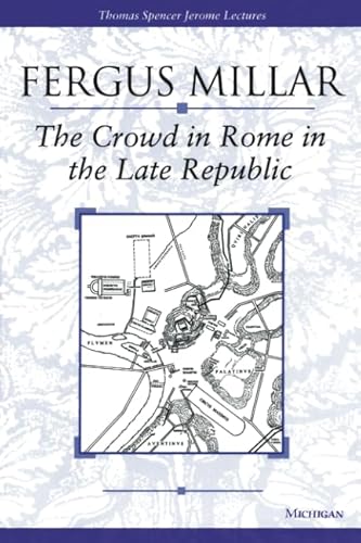 Beispielbild fr The Crowd in Rome in the Late Republic (Volume 22) (Thomas Spencer Jerome Lectures) zum Verkauf von BooksRun