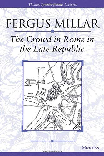 Imagen de archivo de The Crowd in Rome in the Late Republic (Volume 22) (Thomas Spencer Jerome Lectures) a la venta por BooksRun